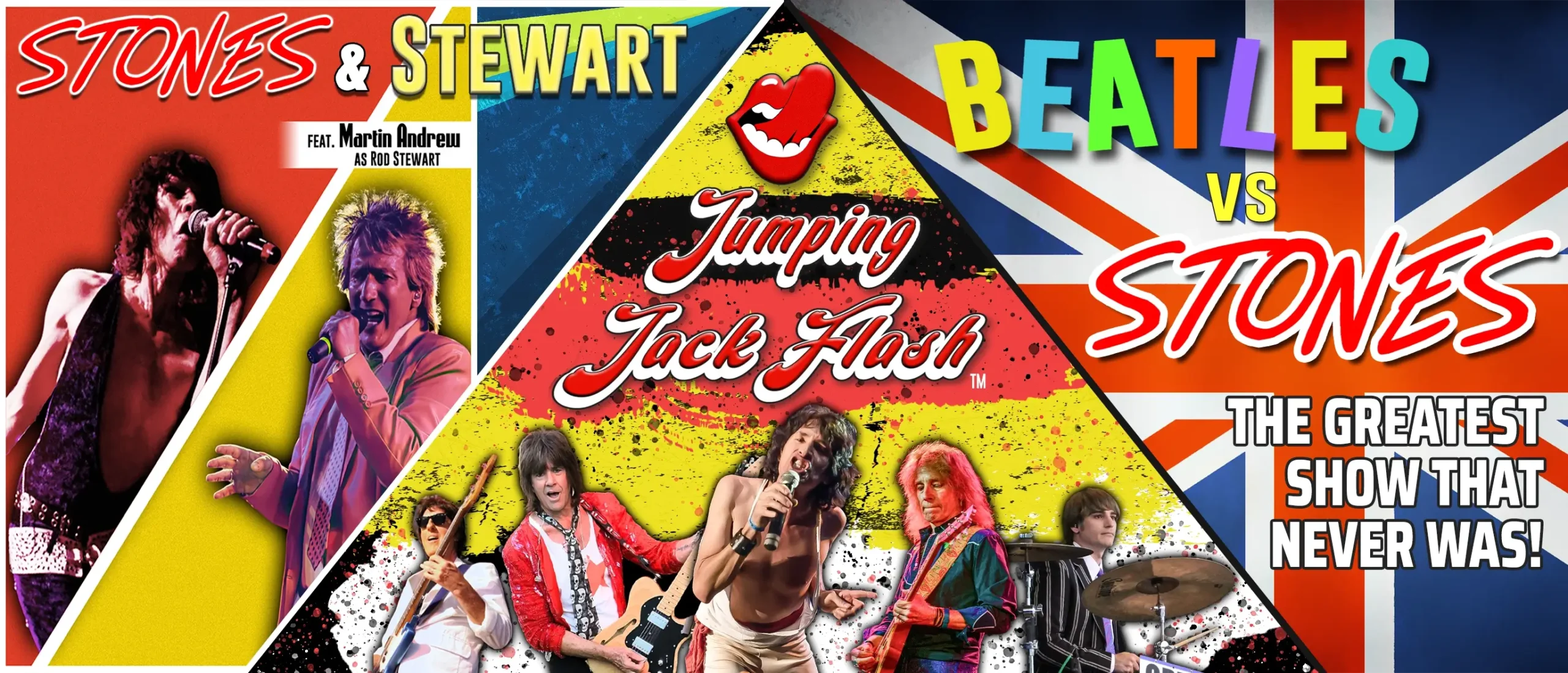 Jumping Jack Flash shows - Beatles vs Stones: "the Greatest Show that Never Was!" and "Stones and Stewart" featuring Martin Andrew as Rod Stewart.